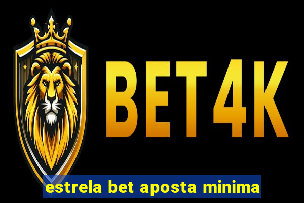 estrela bet aposta minima